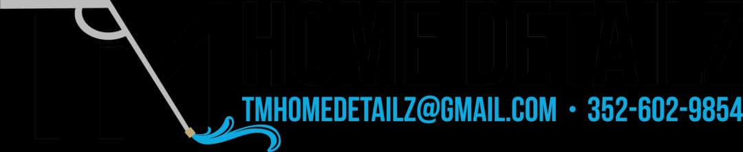 TM Home Detailz — tmhomedetailz@gmail.com · 352-602-9854