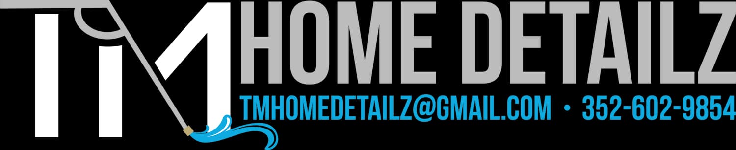 TM Home Detailz — tmhomedetailz@gmail.com · 352-602-9854